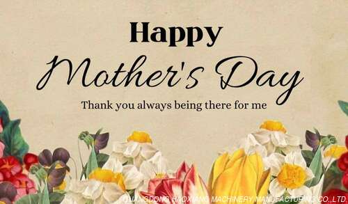 latest company news about Happy Mother’s Day from HaoXiang Machinery